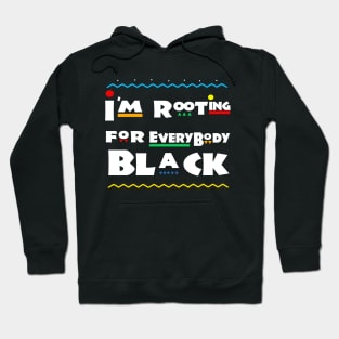 im rooting for everybody black Hoodie